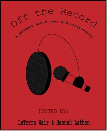 Check out LaTerra Wair and Hannah Lathens new weekly podcast, Off the Record.
Graphic by LaTerra Wair